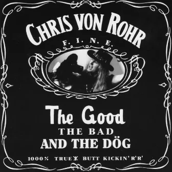 The Good, The Bad And The Dög by Chris von Rohr