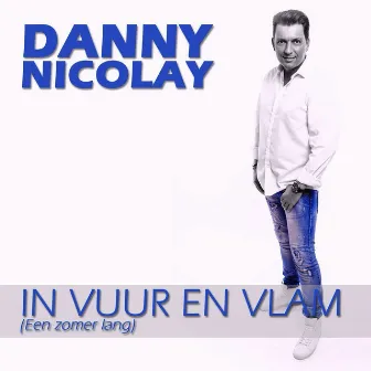 In Vuur En Vlam (Een Zomer Lang) by Danny Nicolay