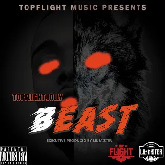 B.E.A.S.T by Topflight Jolly