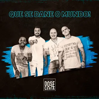 Que Se Dane o Mundo! by Grupo Dose Certa