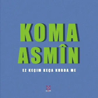 Ez Keçim Keça Kurda Me by Koma Asmîn