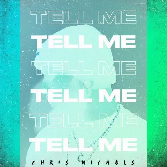 Tell Me by Chris Nichols