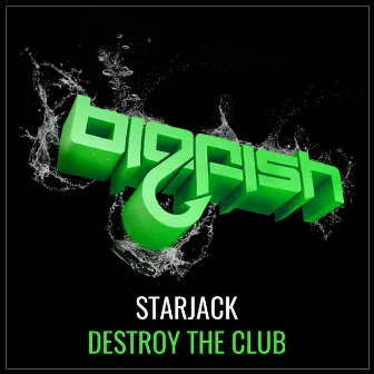 Destroy The Club by Starjack