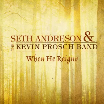 When He Reigns by Seth Andreson