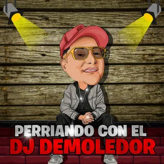 Perriando Con El by DJ DEMOLEDOR