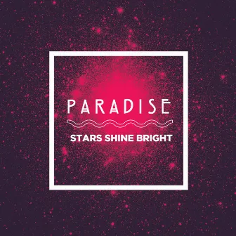 Stars Shine Bright by Paradise