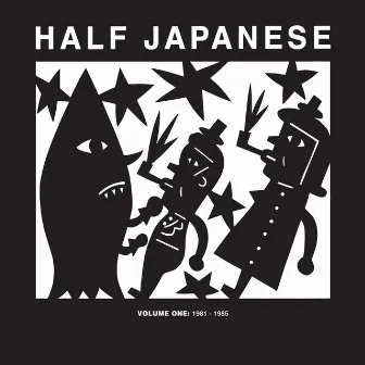 Half Japanese, Vol. 1: 1981 - 1985 by Half Japanese