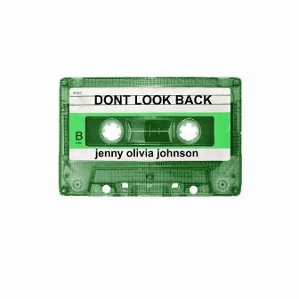 Jenny Olivia Johnson: Don't Look Back by Jenny Olivia Johnson