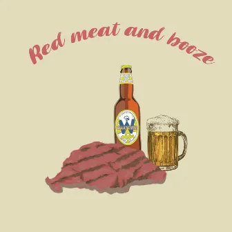 Red Meat and Booze by Abel Label