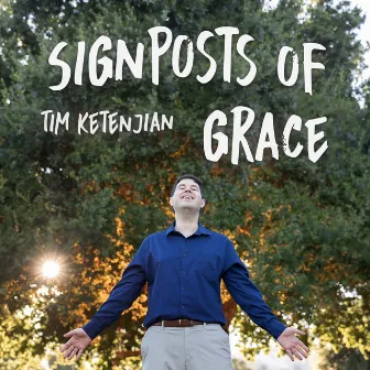 Signposts of Grace by Tim Ketenjian