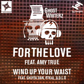 For The Love / Wind Up Your Waist by Ghost Writerz