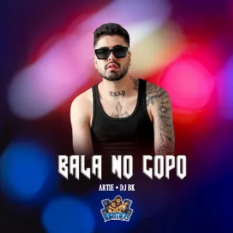 Bala no Copo by DJ BK OFFICIAL