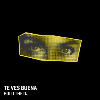 Te Ves Buena by BOLO THE DJ