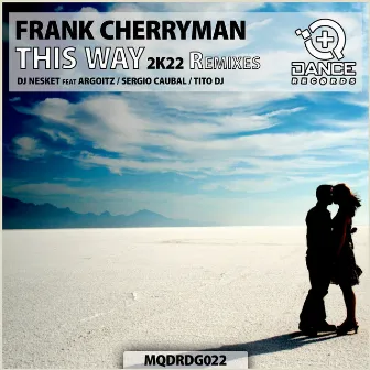 This Way 2k22 (Remixes) by Frank Cherryman