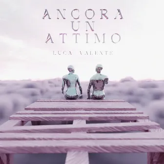 Ancora un attimo by Luca Valente