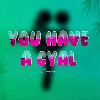 You Have A Gyal by Lady Lava