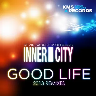 Good Life (2013 Remixes) by Kevin Saunderson