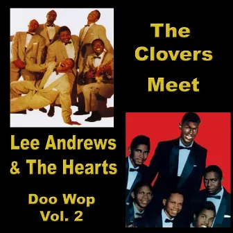 The Clovers Meet Lee Andrews & the Hearts Doo Wop, Vol. 2 by Lee Andrews & The Hearts