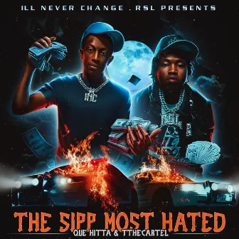 The Sipp Most Hated by TtheCartel