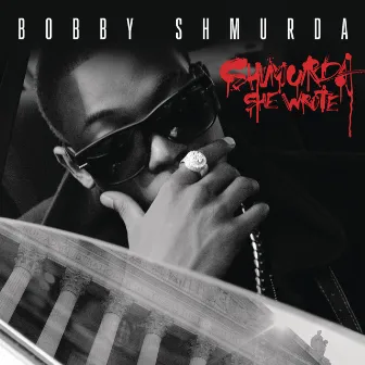 Shmurda She Wrote by Bobby Shmurda