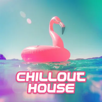 Chillout House by Beach House Chillout Music Academy & Cool Chillout Zone