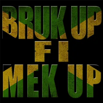 Bruk Up Fi Mek Up by Culture Brown