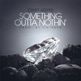 Something Outta Nothin' (feat. Co Kayn) by Crypt Keeper