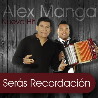 Serás Recordación by Alex Manga