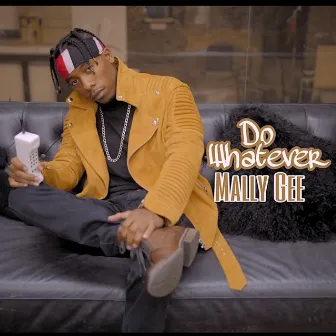 Do Whatever by Mally Gee