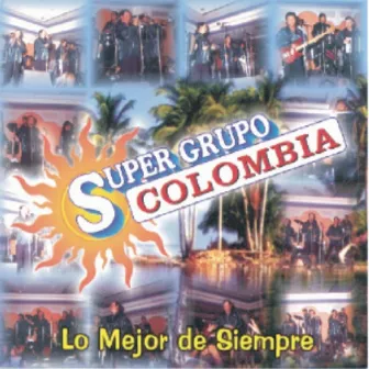 Super Grupo Colombia - Lo Mejor De Siempre by Super Grupo Colombia