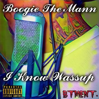 I Know Wassup by Boogie the Mann