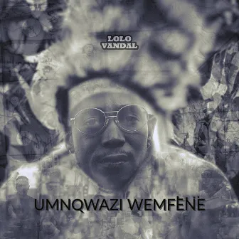 UMNQWAZI WEMFENE by Lolo Vandal