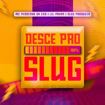 Desce pro Slug by Slug Producer