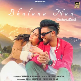 Bhulana Naa by Dream Shadow