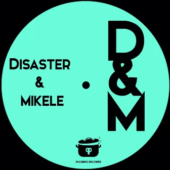 D & M by Disaster