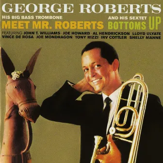 Meet Mr. Roberts & Bottoms Up by George Roberts