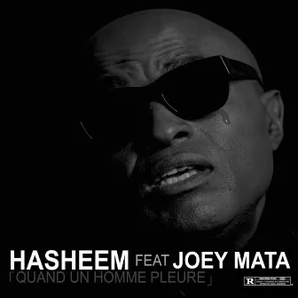 Quand un homme pleure (feat. Joey Mata) by Hasheem