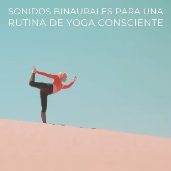 Sonidos Binaurales Para Una Rutina De Yoga Consciente by Lista de reproducción de flujo de yoga