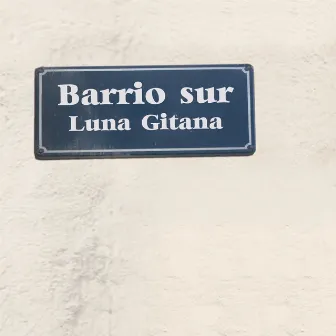 Luna Gitana by Barrio Sur