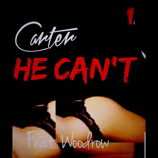 He Cant (feat. Woodrow)