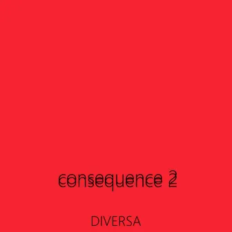 Consequence 2 by Diversa