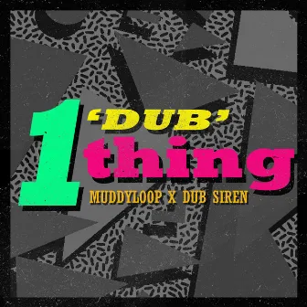 1 'Dub' Thing by Dub Siren