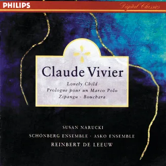 Vivier: Lonely Child; Prologue pour un Marco Polo; Bouchara; Zipangu by Claude Vivier