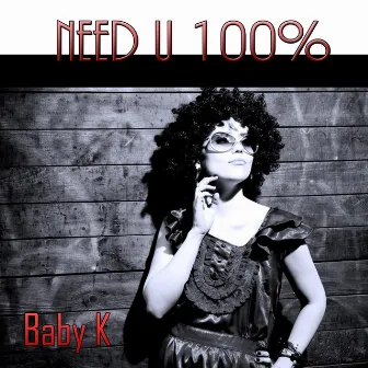 Need U 100% (Tribute to Duke Dumont) by Baby K