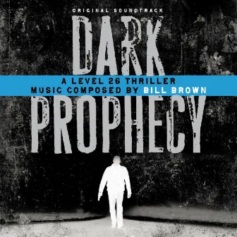 Dark Prophecy (Original Soundtrack) by Bill Brown