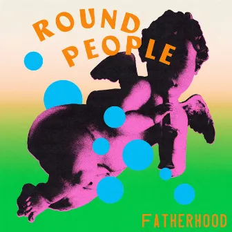 Round People by Fatherhood