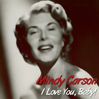 I Love You, Baby! by Mindy Carson