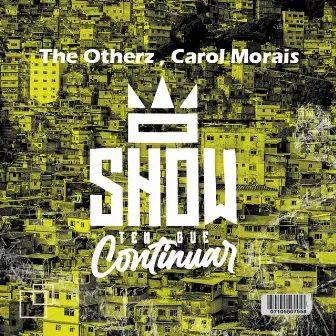 O Show Tem Que Continuar (Radio Edit) by Carol Morais