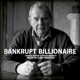 Bankrupt Billionaire (Original Soundtrack) by Elma Orkestra