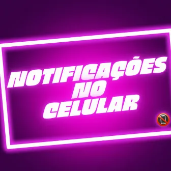 Notificações no Celular by LEMAC MC